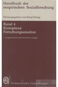 Komplexe Forschungsansätze  - Handbuch der empirischen Sozialforschung Band 4