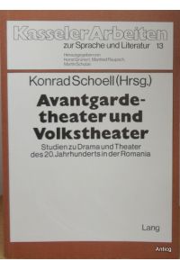 Avantgardetheater und Volkstheater. Studien zu Drama und Theater des 20. Jahrhundert in der Romania.