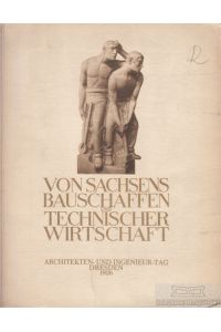 Von Sachsens Bauschaffen und technischer Wirtschaft  - Festschrift zum Deustchen Architekten- und Ingenieurtag Dresden 1926