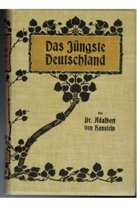 Das jüngste Deutschland. Zwei Jahrzehnte miterlebte Litteraturgeschichte. Dargestellt von Adalbert von Hanstein.   - (Literaturgeschichte).