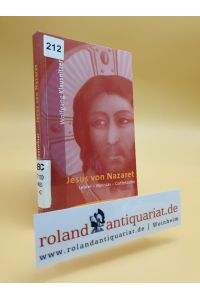 Jesus von Nazaret : Lehrer - Messias - Gottessohn / Wolfgang Klausnitzer / Topos-plus-Taschenbücher ; Bd. 381 : Positionen