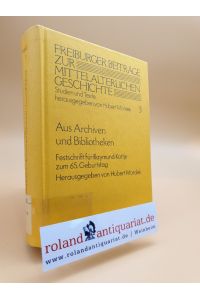 Aus Archiven und Bibliotheken : Festschrift für Raymund Kottje zum 65. Geburtstag / hrsg. von Hubert Mordek / Freiburger Beiträge zur mittelalterlichen Geschichte ; Bd. 3