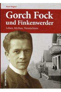 Gorch Fock und Finkenwerder: Leben, Mythos, Vermächtnis (Sutton Heimatarchiv)  - Sutton Verlag, 2016