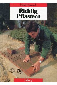 Richtig Pflastern: Ausführungsanleitungen für die Verlegung von Klinker-, Naturstein- und Kieselsteinpflaster  - München, Callwey Verlag, 1997