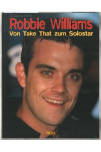 Robbie Williams - von Take That zum Solostar.   - [Dt. Übers.: Petra Hundacker].