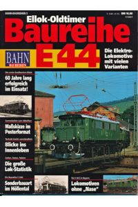 Bahn-Baureihen Heft 3: Baureihe E 44. Ellok-Oldtimer.