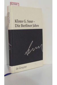 Klaus G. Saur - Die Berliner Jahre.