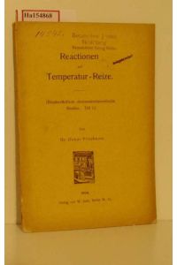 Reactionen auf Temperatur-Reize. ( Biophysikalisch- deszendenzteoretische Studien, Teil I) .