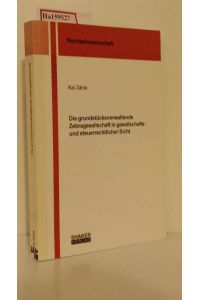 Die grundstücksverwaltende Zebragesellschaft in gesellschafts- und steuerrechtlicher Sicht. Dissertation. (Berichte aus der Rechtswissenschaft).