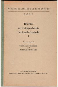 Beiträge zur Frühgeschichte der Landwirtschaft Band I (Wissenschaftliche Abhandlungen Band 6/1)