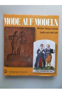 Mode auf Modeln : 400 Jahre Modegeschichte  - Agathe u. Adolf Saile. Mit Beitr. von Günther Bächle ... Hrsg. von Hans Schöner
