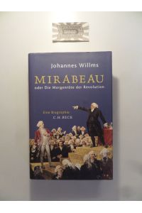 Mirabeau oder die Morgenröte der Revolution: eine Biographie.