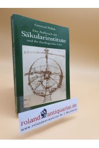 Der Aufbruch der Säkularinstitute und ihr theologischer Ort : histor. -systemat. Studien / Gertrud Pollak
