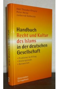 Handbuch Recht und Kultur des Islams in der deutschen Gesellschaft. Probleme im Alltag, Hintergründe, Antworten. [Von Adel Theodor Khoury, Peter Heine und Janbernd Oebbecke].