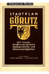 Plan der Stadt Görlitz. Mit neuem Straßenverzeichnis, Stadtgeschichte u. Sehenswürdigkeiten.