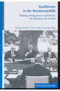 Koalitionen in der Bundesrepublik. Bildung, Management und Krisen von Adenauer bis Merkel.   - Rhöndorfer Gespräche Band 27.