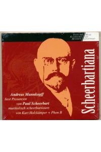 Paul Scheerbart: Scheerbartiana : Andreas Mannkopff liest Prosatexte von Paul Scheerbart, musikalisch scheerbartisiert von Kurt Holkämper und Phon B.