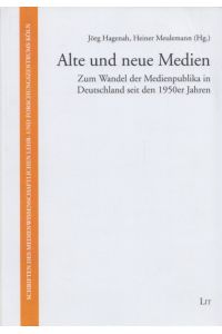 Alte und neue Medien: Zum Wandel der Medienpublika in Deutschland seit den 1950er Jahren.   - (= Schriften des Medienwissenschaftlichen Lehr- und Forschungszentrums Köln, Band 2).