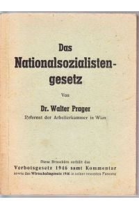 Das Nationalsozialistengesetz. Diese Broschüre enthält das Verbotsgesetz 1946 samt Kommentar sowie das Wirtschaftsges. in seiner neuesten Fassung.