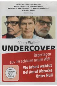 Günter Wallraff Undercover [DVD]. Reportagen aus der schönen neuen Welt : Wo Arbeit wehtut, Bei Anruf Abzocke, Unter Null.   - Regie von Pagonis Pagonakis