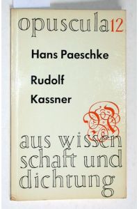 Rudolf Kassner. (opuscula 12) Aus Wissenschaft und Dichtung.