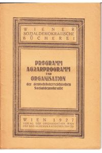 PROGRAMM, Agrarprogramm und Organisation der deutschösterreichischen Sozialdemokratie.