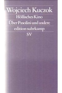 Höllisches Kino : über Pasolini und andere.   - Wojciech Kuczok. Aus dem Poln. von Gabriele Leupold und Dorota Stroinska / Edition Suhrkamp ; 2542.