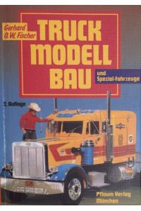 Truck-Modell-Bau  - und Spezial-Fahrzeuge. 2. Auflage.
