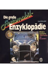 Die große Automobil-Enzyklopädie.   - 100 Jahre Geschichte, 2500 Marken aus 65 Ländern.