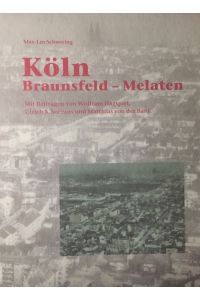Köln: Braunsfeld - Melaten.   - Mit Beiträgen von Wolfram Hagspiel, Ulrich S. Soénius und Matthias von der Bank. (Publikationen des Kölnischen Stadtmuseums, Band 6)