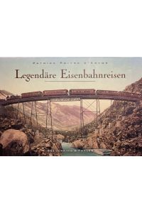 Legendäre Eisenbahnreisen.   - Aus dem Französischen von Marianne Glaßer.