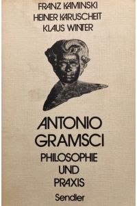 Antonio Gramsci.   - Philosophie und Praxis.