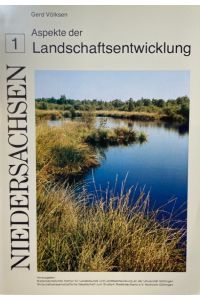 Aspekte der Landschaftsentwicklung. - Niedersachsen.   - Entwicklungstendenzen  u. ihre ökologischen Auswirkungen. 2.erw. Aufl. Heft 1