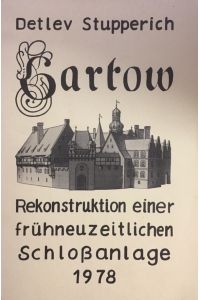 Gartow - Elbe.   - Rekonstruktion einer frühneuzeitlichen Schloßanlage. Dissertation.