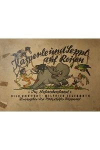 Kasperle und Seppl auf Reisen: Im Elefantenland.   - Bild und Text.