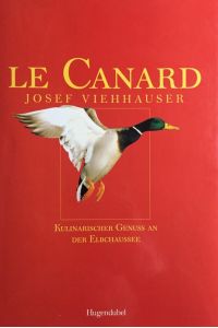 Le Canard. Josef Viehhauser.   - Kulinarischer Genuß an der Elbchaussee. Einleitung von Manfred Kohnke. Fotografien von Jan Roeder.