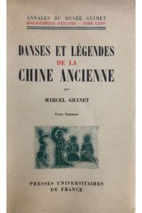 Danses et Legendes de la Chine Ancienne.   - (Annales du Musée Guimet, tome LXIV). 2 Bände.