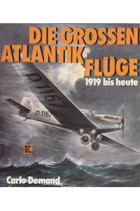 Die grossen Atlantikflüge.   - 1919 bis heute.