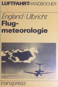 Flugmeteorologie.   - 2., bearbeitete Auflage.