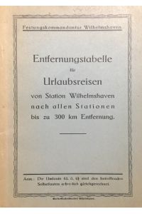 Entfernungstabelle für Urlaubsreisen  - von Station Wilhelmshaven nach allen Stationen bis zu 300 km Entfernung. Aufgestellt m Januar 1935 von der Festungskommandatur Wilhelmshaven.