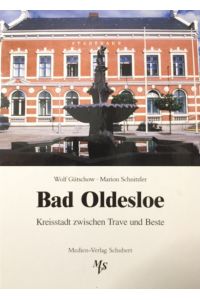 Bad Oldesloe.   - Kreisstadt zwischen Trave und Beste. Mit Texten von Wolf Gütschow und Fotografien von Marion Schnitzler.