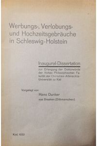 Werbungs-, Verlobungs- und Hochzeitsgebräuche in Schleswig-Holstein.   - Inaugural-Dissertation.