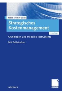 Strategisches Kostenmanagement : Grundlagen und moderne Instrumente ; mit Fallstudien.
