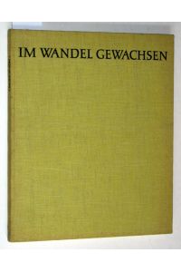 Im Wandel gewachsen. Der Weg der Wacker-Chemie 1914 - 1964.   - Herausgegeben von der Wacker-Chemie aus Anlaß ihres 50jährigen Bestehens. Mit Zeichnungen von Gerhart Kraaz.