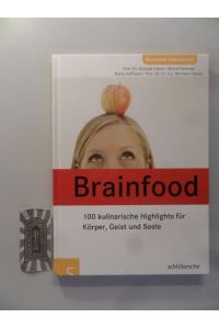Brainfood. Kulinarische Highlights für Körper, Geist und Seele.