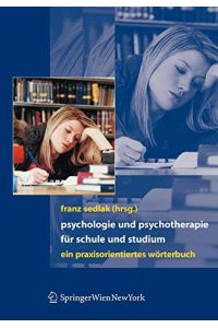 Psychologie und Psychotherapie für Schule und Studium - ein praxisorientiertes Wörterbuch.
