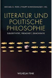 Literatur und politische Philosophie. Subjektivität, Fremdheit, Demokratie.