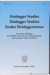 Enowning-thinking, the onefold of hermeneutic phenomenology, interpreting gestalt and history.   - Heidegger studies Vol. 27.