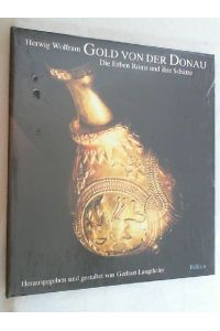 Gold von der Donau : d. Erben Roms u. ihre Schätze.