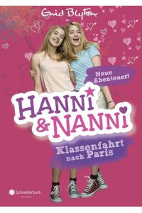 Hanni &amp; Nanni - Klassenfahrt nach Paris : nach dem Jugendbuch-Klassiker von Enid Blyton ; [neue Abenteuer!] / [Text: Mark Stichler]